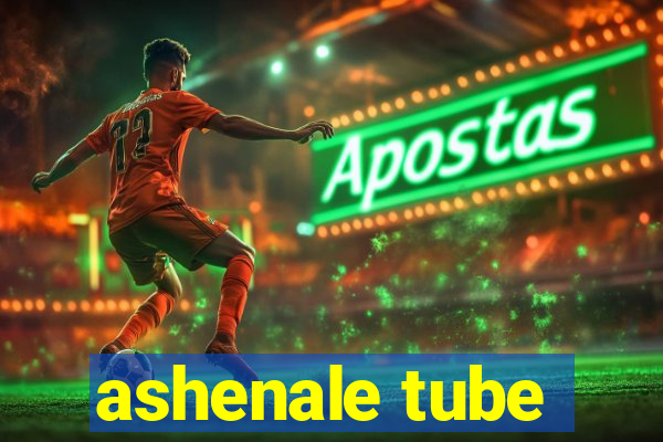 ashenale tube